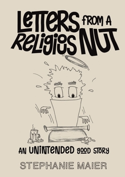 Paperback Letters From A Religious Nut: An unintended good story Book