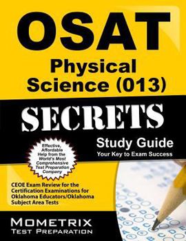 Paperback Osat Physical Science (013) Secrets Study Guide: Ceoe Exam Review for the Certification Examinations for Oklahoma Educators / Oklahoma Subject Area Te Book