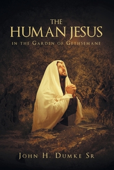 Paperback The Human Jesus in the Garden of Gethsemane Book