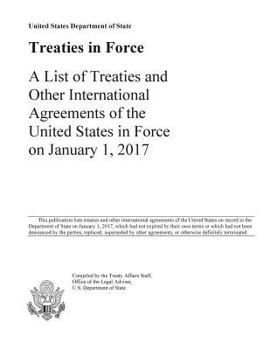 Treaties in Force: A List of Treaties and Other International Agreements of the United States in Force on January 1, 2017