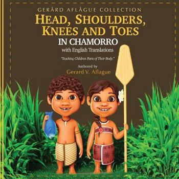 Paperback Head, Shoulders, Knees, and Toes in Chamorro with English Translations: Teaching Children Parts of Their Body Book