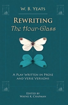 Hardcover Rewriting the Hour-Glass: A Play Written in Prose and Verse Versions Book