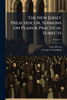 Paperback The New Jersey Preacher; or, Sermons on Plain & Practical Subjects; Volume 1 Book