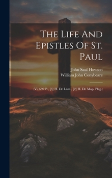 Hardcover The Life And Epistles Of St. Paul: (vi, 692 P., [3] H. De Lám., [2] H. De Map. Pleg.) Book