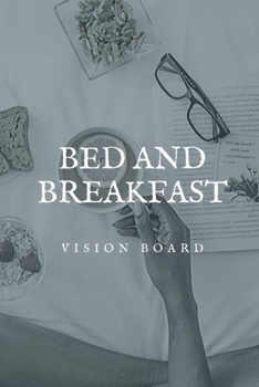 Paperback Bed And Breakfast Vision Board: Visualization Journal and Planner Undated Book