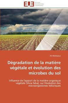 Paperback Dégradation de la Matière Végétale Et Évolution Des Microbes Du Sol [French] Book