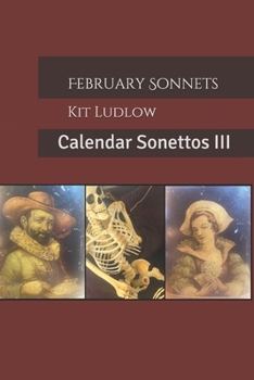 Paperback February Sonnets: Calendar Sonettos III Book