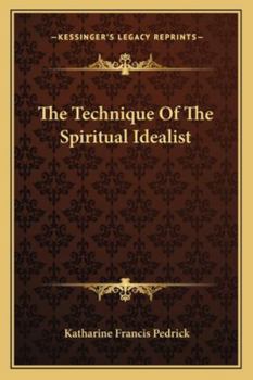 Paperback The Technique of the Spiritual Idealist Book