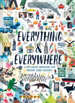 Hardcover Everything & Everywhere: A Fact-Filled Adventure for Curious Globe-Trotters (Travel Book for Children, Kids Adventure Book, World Fact Book for Book