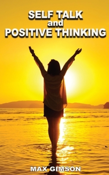 Paperback SELF TALK AND POSITIVE THINKING ( 2 books in 1): How to Train Your Brain to Turn Negative Thinking into Positive Thinking & Practice Self Love Book