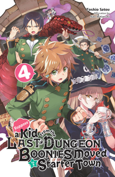 Paperback Suppose a Kid from the Last Dungeon Boonies Moved to a Starter Town, Vol. 4 (Light Novel): Volume 4 Book