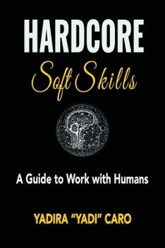 Paperback Hardcore Soft Skills: A Guide to Work with Humans Book