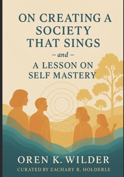 On Creating a Society That Sings: — and — a Lesson on Self Mastery