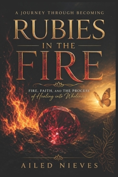 Paperback RUBIES IN THE FIRE: A Journey Through Becoming Book