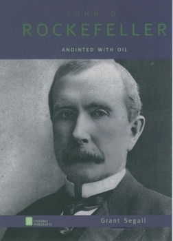 John D. Rockefeller: Anointed with Oil (Oxford Portraits) - Book  of the Oxford Portraits