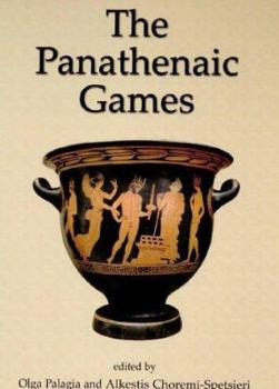 Hardcover The Panathenaic Games: Proceedings of an International Conference Held at the University of Athens, May 11-12, 2004 Book