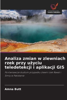 Analiza zmian w zlewniach rzek przy uzyciu teledetekcji i aplikacji GIS (Polish Edition)