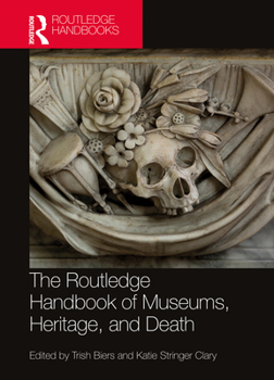 Hardcover The Routledge Handbook of Museums, Heritage, and Death Book