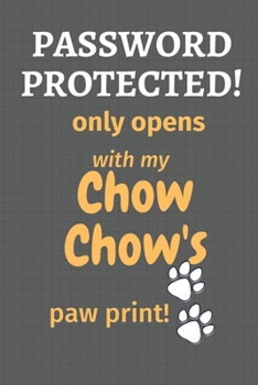 Paperback Password Protected! only opens with my Chow Chow's paw print!: For Chow Chow Dog Fans Book