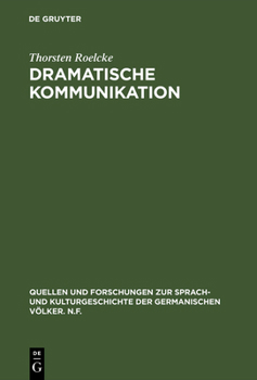 Dramatische Kommunikation: Modell Und Reflexion Bei Durrenmatt, Handke, Weiss (Quellen Und Forschungen Zur Sprach-Und Kulturgeschichte Der Germanischen Volker, Nf)