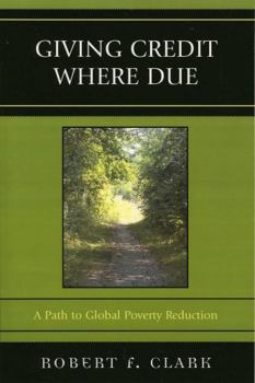 Paperback Giving Credit Where Due: A Path to Global Poverty Reduction Book