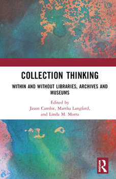 Hardcover Collection Thinking: Within and Without Libraries, Archives and Museums Book