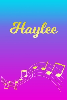 Haylee: Sheet Music Note Manuscript Notebook Paper Pink Blue Gold Personalized Letter H Initial Custom First Name Cover Musician Composer Instrument Composition Book 12 Staves a Page Staff Line Notepa