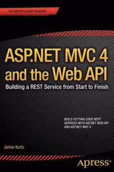 Paperback ASP.NET MVC 4 and the Web API: Building a Rest Service from Start to Finish Book