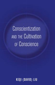 Conscientization and the Cultivation of Conscience - Book #3 of the Education and Struggle