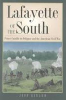 Hardcover Lafayette of the South: Prince Camille de Polignac and the American Civil War Book