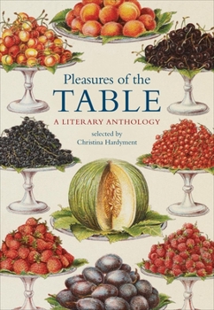 Hardcover Pleasures of the Table: A Literary Anthology Book