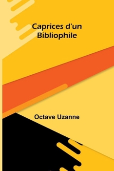 Caprices d'un Bibliophile (French Edition)