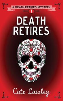 Death Retires - Book #1 of the Death Retired Mystery