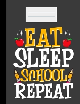 Eat Sleep School Repeat: Academic Planner 2019-2020 Student Calendar Organizer with To-Do and goals List,Daily Notes, Class Schedule and Tasks ,Diary ... for Elementary, Middle and High School