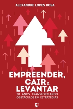 Paperback Empreender, Cair e Levantar: 30 Anos Transformando Obstáculos em Estratégia [Portuguese] Book