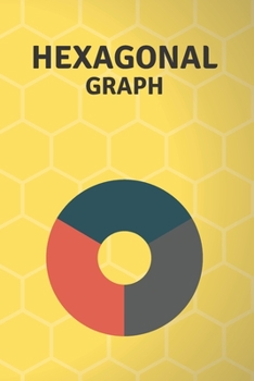 Hexagonal Graph: Hexagonal Graph Notebook / Journal - Organic Chemistry / Mathematics / Physics - 120 pages LARGE Hexagonal Graph Paper Notebook For ... structures | 6 x 9 inch| Yellow Cover