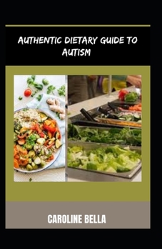 Authentic Dietary Guide To Autism
