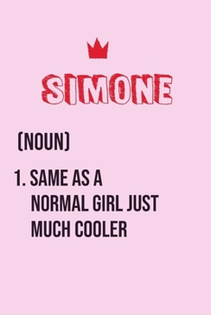 Paperback Simone Same as a normal girl just much cooler: Notebook Gift lined Journal, notebook for writing, Personalized Simone Name Gift Idea Notebook Diary: G Book