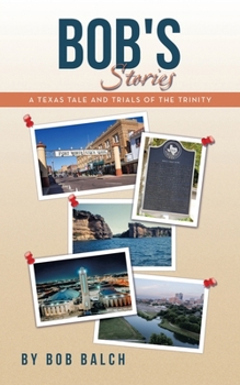 Paperback Bob's Stories: A Texas Tale and Trials of the Trinity Book