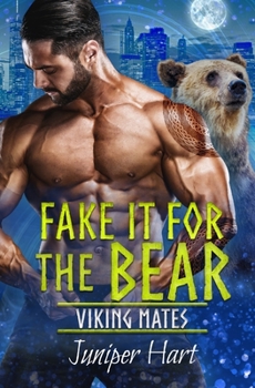 Fake It For the Bear - Book #3 of the Viking Mates