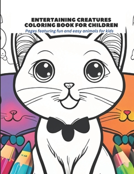 Paperback Entertaining Creatures Coloring Book for Children: Pages featuring fun and easy animals for kids Book