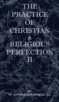 Hardcover The Practice of Christian and Religious Perfection Vol II Book