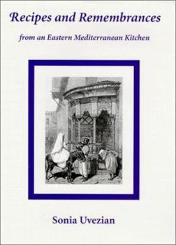 Hardcover Recipes and Remembrances from an Eastern Mediterranean Kitchen: A Culinary Journey Through Syria, Lebanon, and Jordan Book