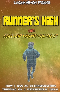 Paperback Runner's High or: Can LSD Make You Gay? How I Ran an Ultramarathon Tripping on a Psychedelic Drug Book
