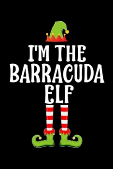 I'm the Barracuda Elf: Blank Lined Family Matching Christmas Diary Best Christmas gift Notebook And Journal 6x9 Inch 120 Pages White Paper