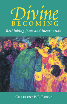 Paperback Divine Becoming: Rethinking Jesus and Incarnation Book