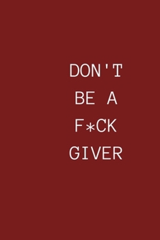 Paperback Don T Be a Fuck Giver: Notebook for Special People Book