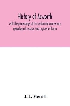 History of Acworth, With the Proceedings of the Centennial Anniversary, Genealogical Records