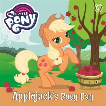Applejack's Busy Day: Board Book - Book #5 of the Coleccionable My Little Pony
