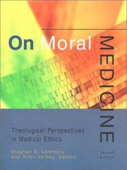 Paperback On Moral Medicine: Theological Perspectives in Medical Ethics Book